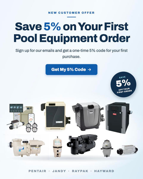 Save 5% on your first pool equipment order - Pentair, Jandy and Raypak pumps, filters, heaters and automation